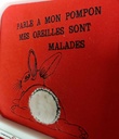 Parle à mon pompon mes oreilles sont malades 3